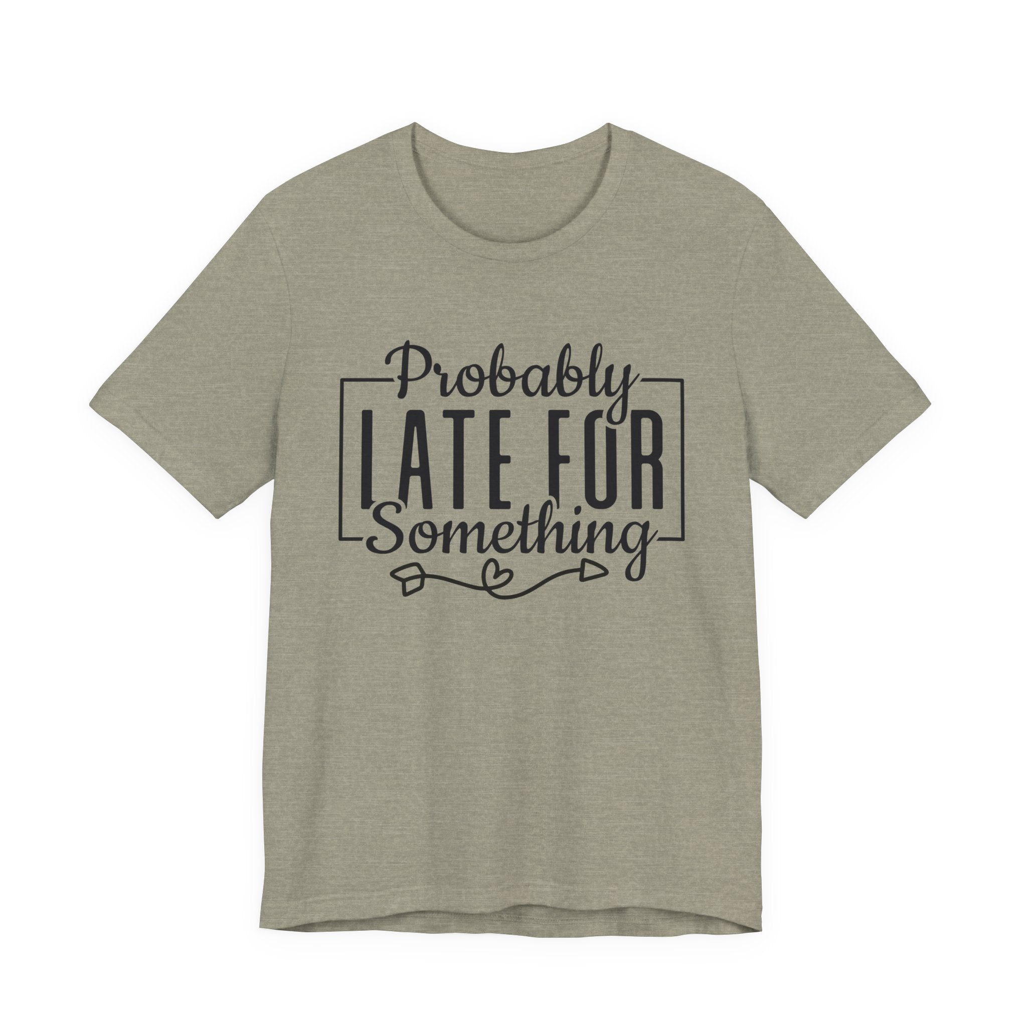 Late for Something Unisex Jersey Short Sleeve Tee