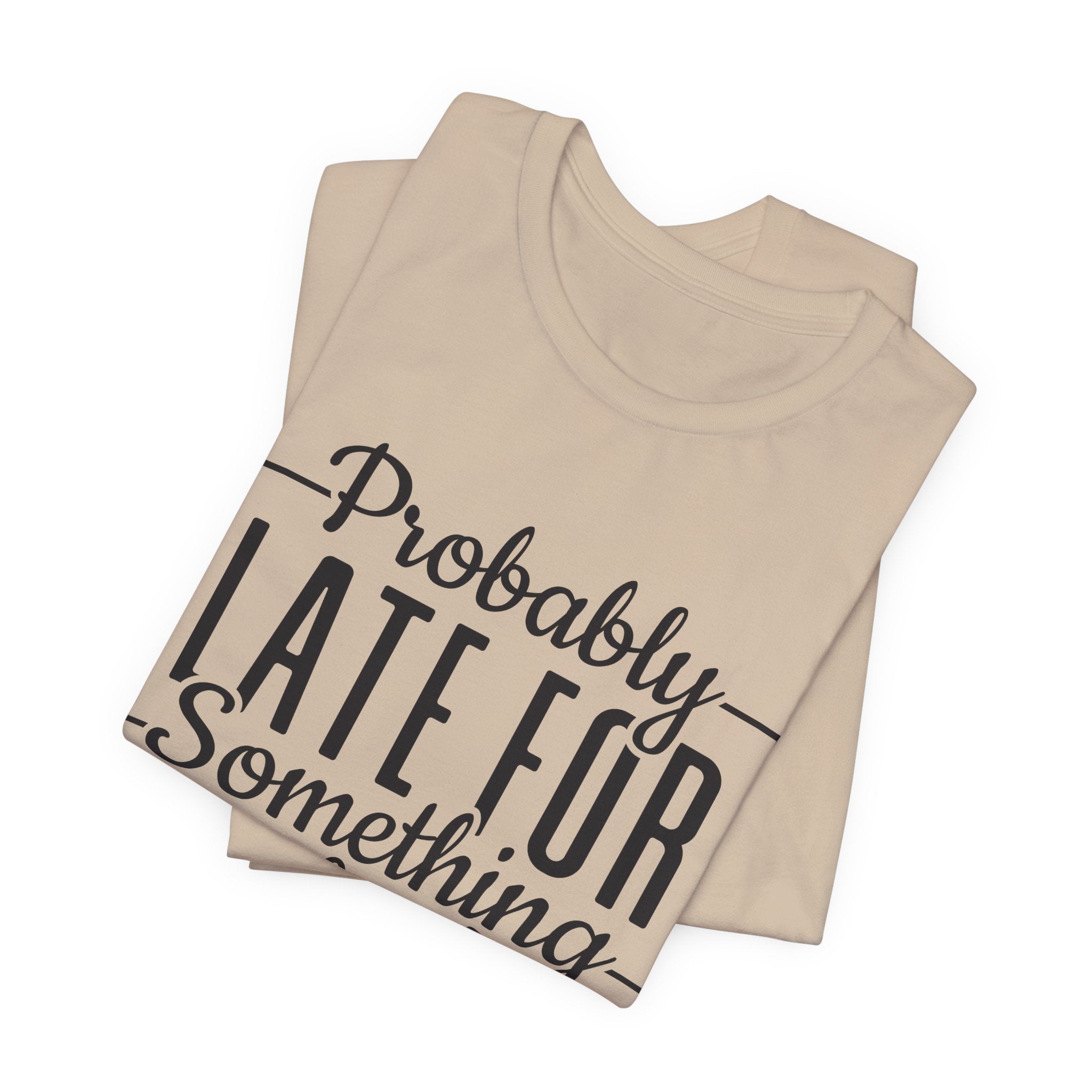 Late for Something Unisex Jersey Short Sleeve Tee