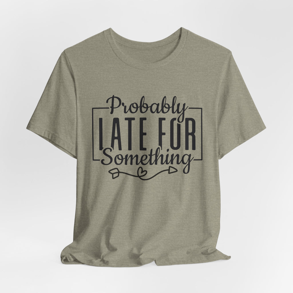 Late for Something Unisex Jersey Short Sleeve Tee