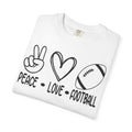Peace Love Football Unisex Garment-Dyed T-shirt
