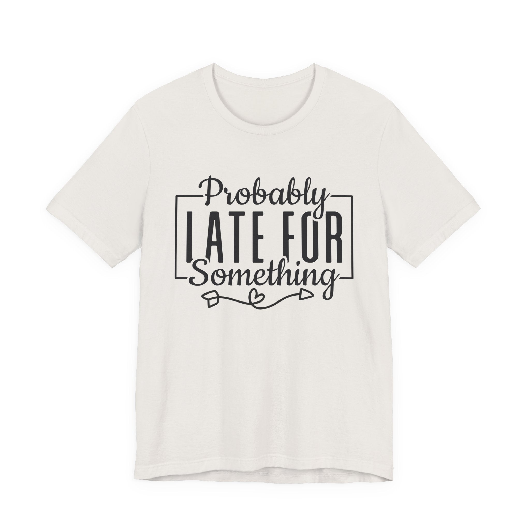 Late for Something Unisex Jersey Short Sleeve Tee