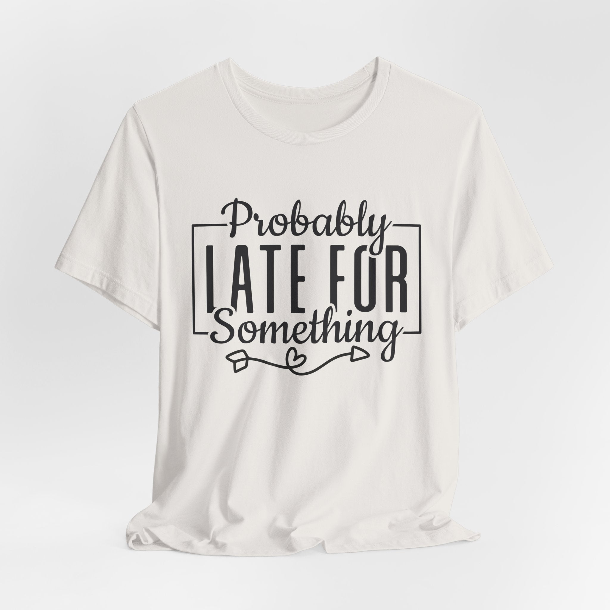 Late for Something Unisex Jersey Short Sleeve Tee