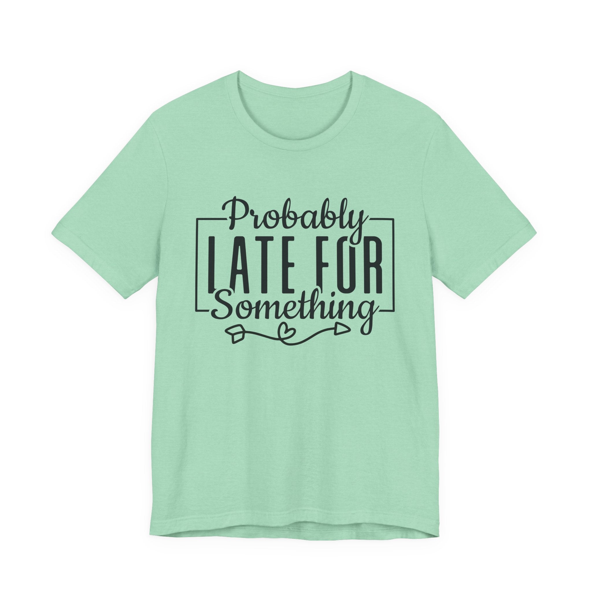 Late for Something Unisex Jersey Short Sleeve Tee