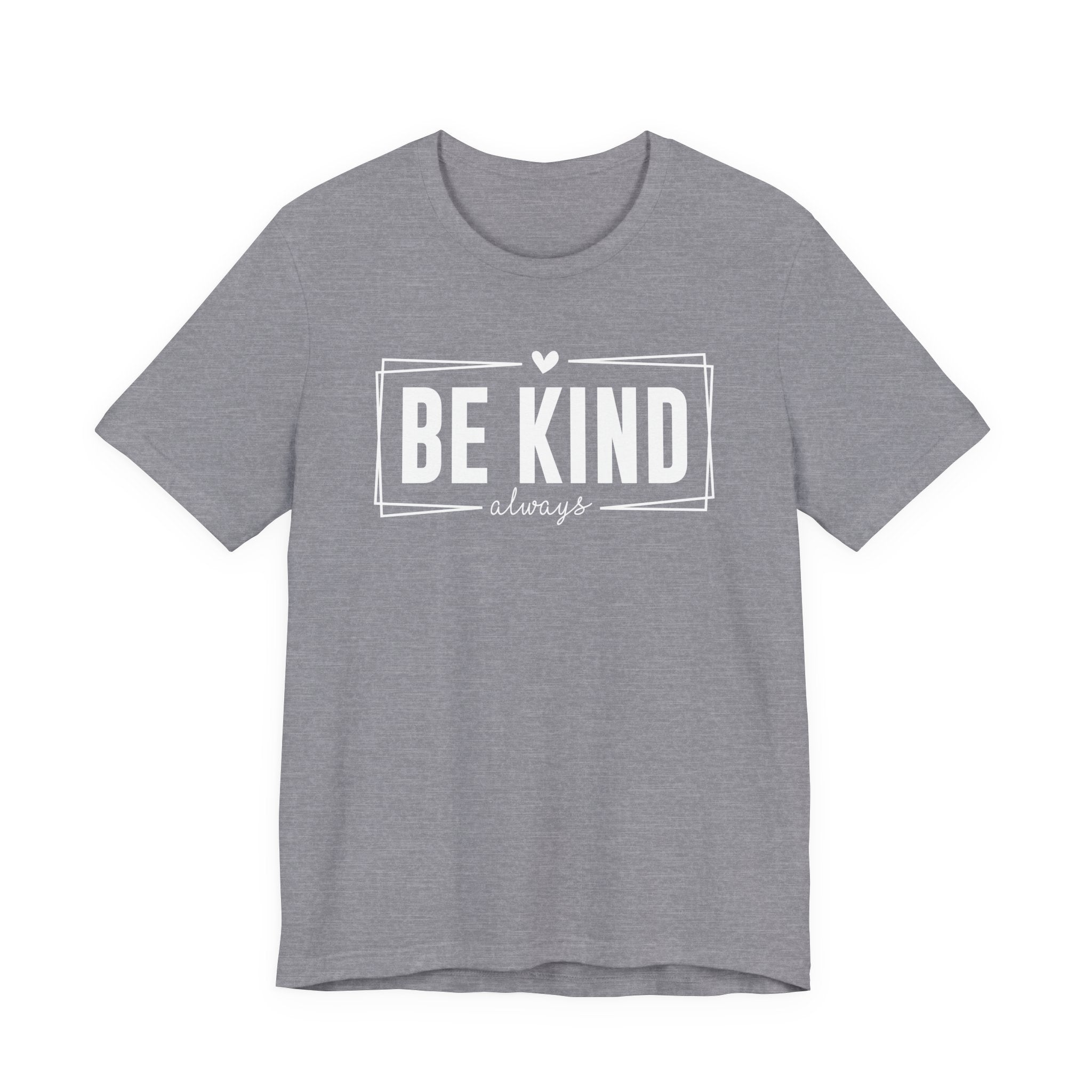 Be Kind Always Unisex Jersey Short Sleeve Tee