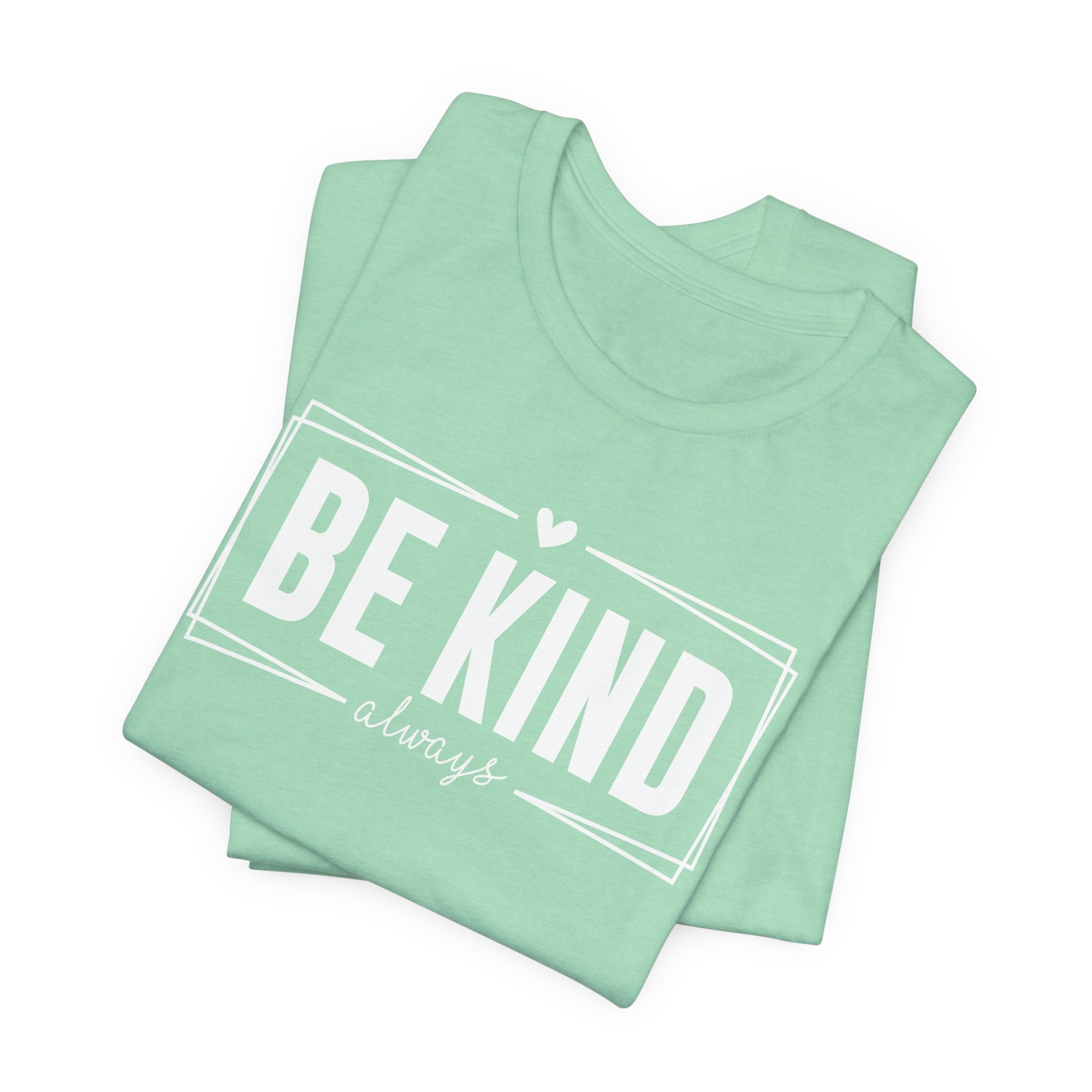 Be Kind Always Unisex Jersey Short Sleeve Tee