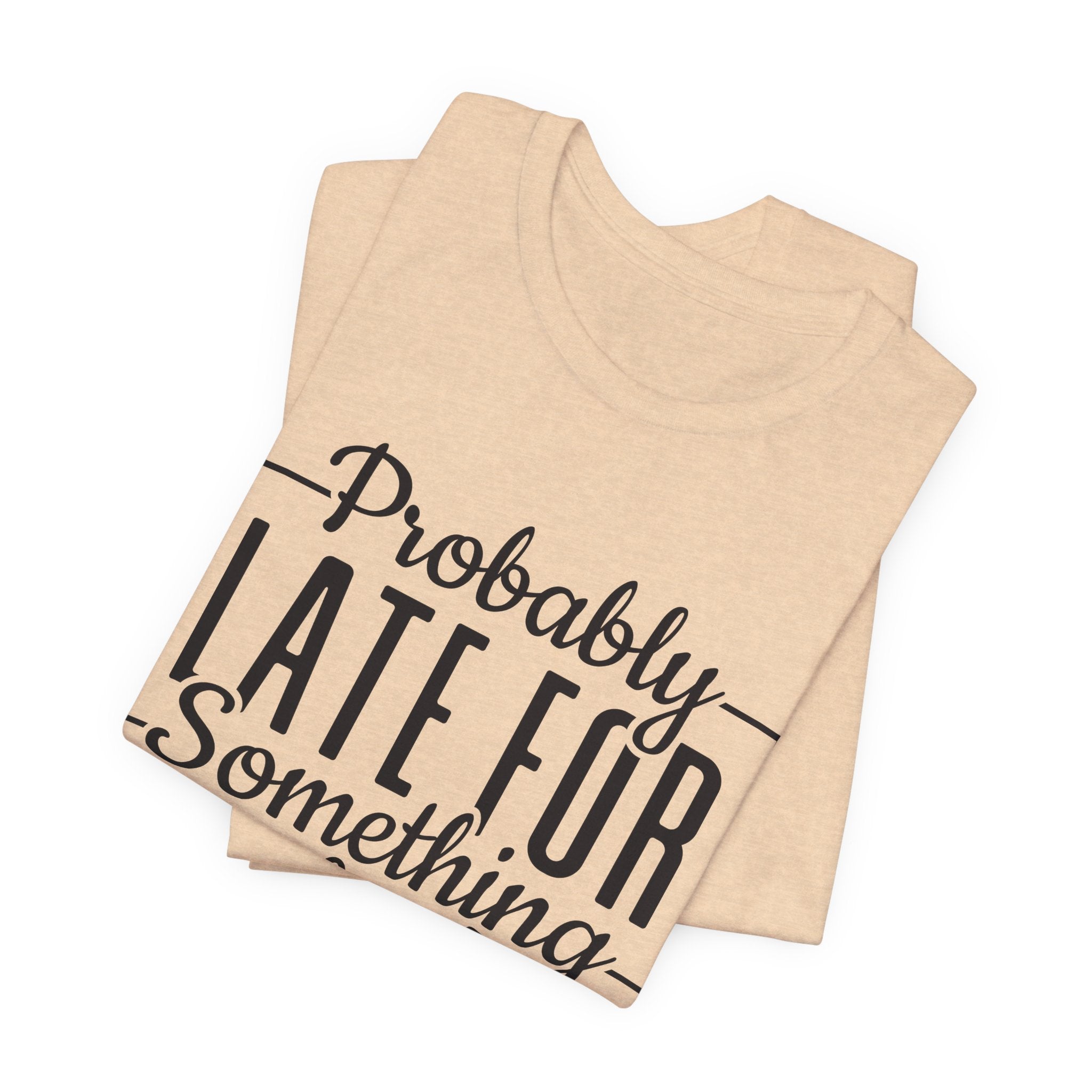 Late for Something Unisex Jersey Short Sleeve Tee