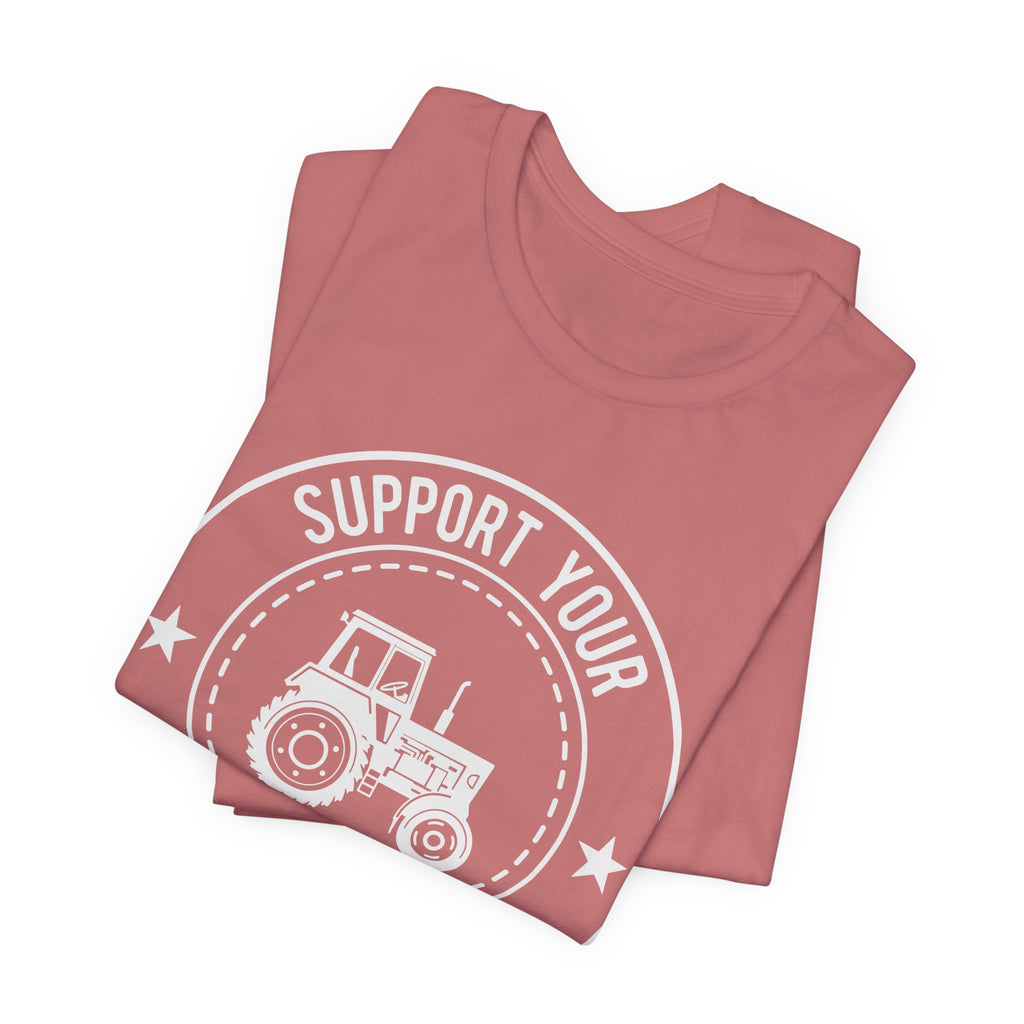 Support your local farmer Unisex Jersey Short Sleeve Tee