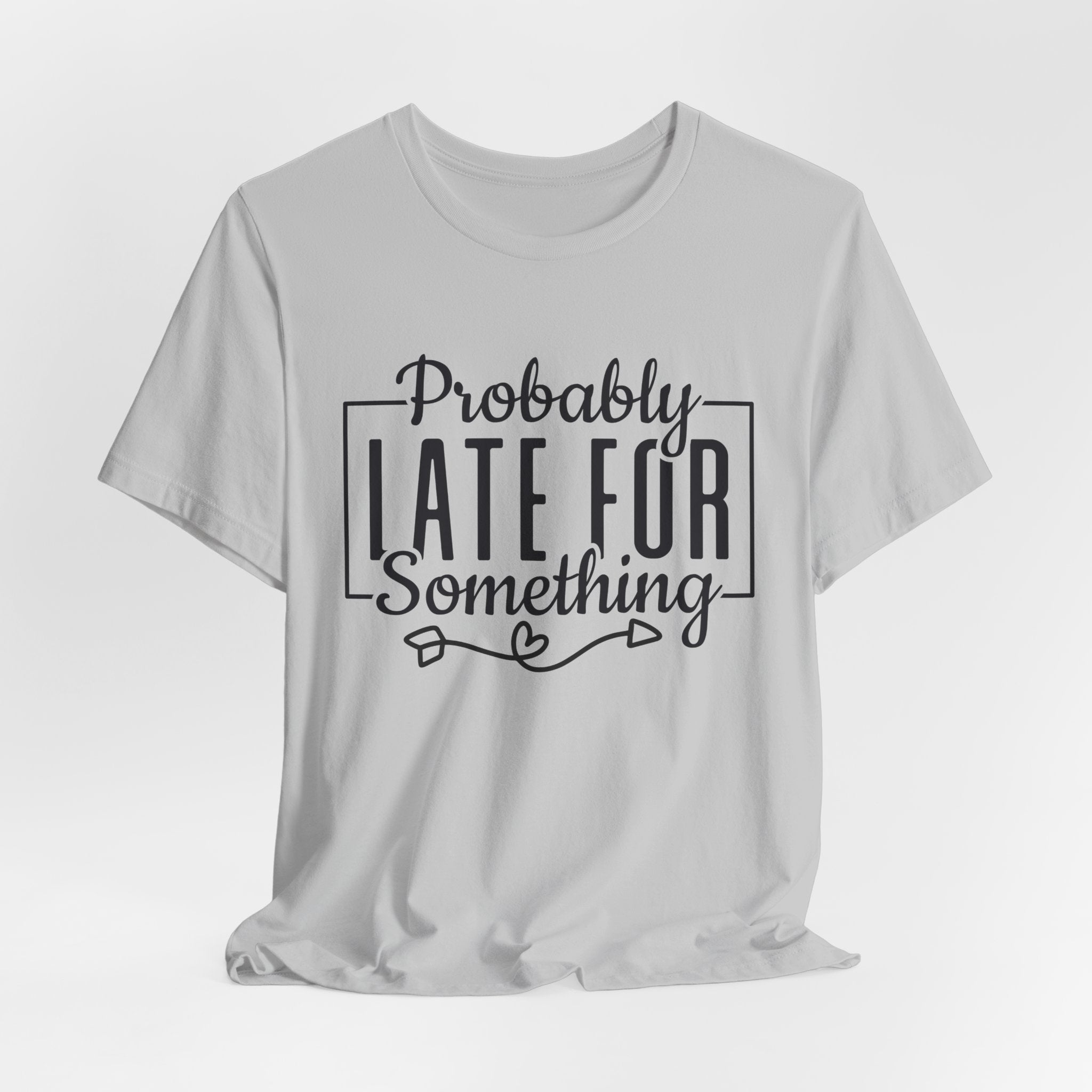 Late for Something Unisex Jersey Short Sleeve Tee
