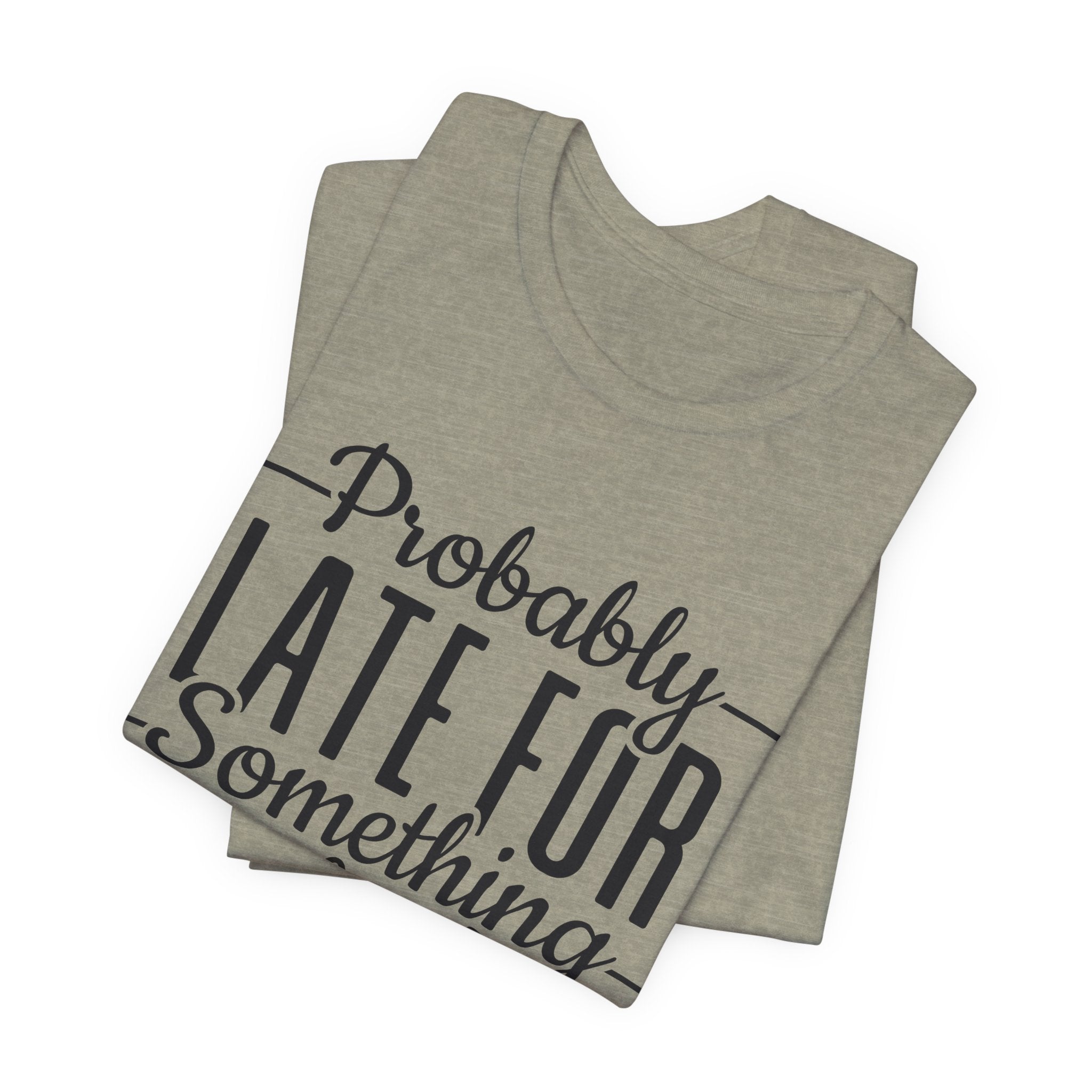 Late for Something Unisex Jersey Short Sleeve Tee