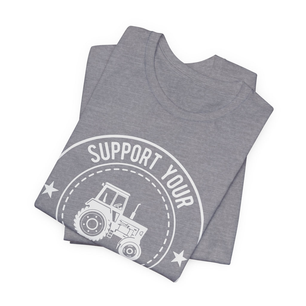 Support your local farmer Unisex Jersey Short Sleeve Tee