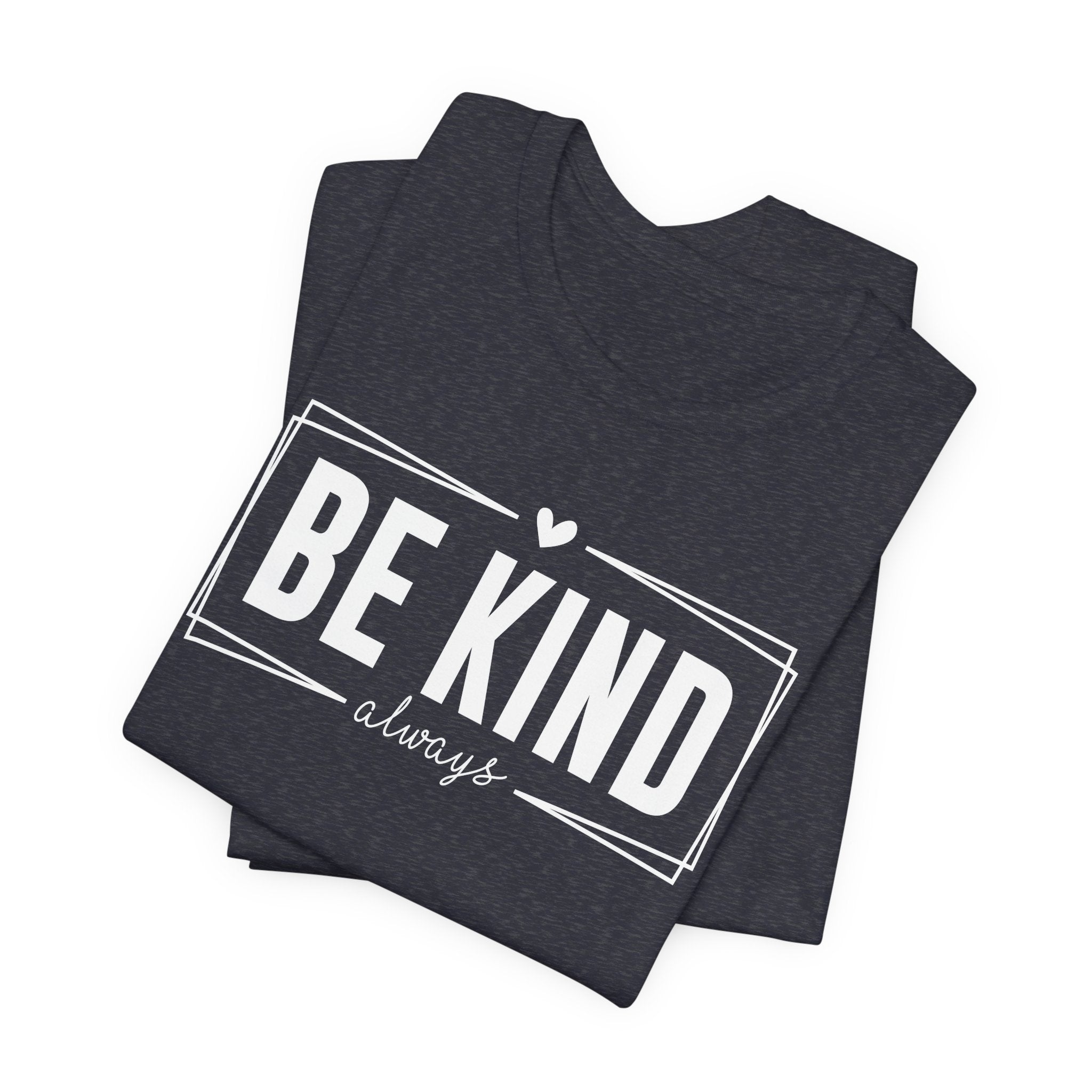 Be Kind Always Unisex Jersey Short Sleeve Tee