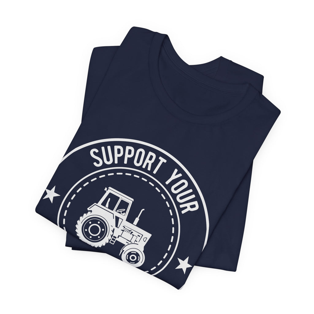 Support your local farmer Unisex Jersey Short Sleeve Tee